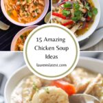 a collage of three different soup recipes with a title "15 amazing chicken soup ideas laurenslatest.com"